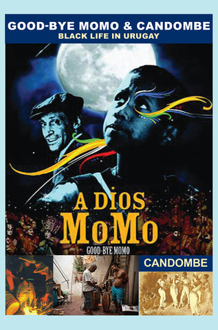 ADios Momo / Good-Bye Momo + Candombe, Black Culture in Uruguay